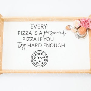 Every Pizza Is A Personal Pizza If You Try Hard Enough SVG | Funny SVG | Foodie svg | Pizza svg | Food Cut File | Funny svg | Pizza quote |