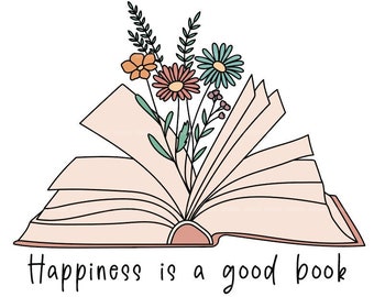 Happiness is a good book sublimation png jpg, book lover png, Reading png, Books png, Book with flowers png, Teaching png, vintage book png.