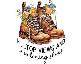 Hilltop views and wandering shoes png, Hiking sublimation Png, Be wild png, Outdoors png, Camping png, Nature png, Mountains png, Forest png