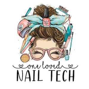 May include: A cartoon illustration of a woman with a messy bun, wearing glasses and a blue bow. She is surrounded by nail tools and nail polish bottles. The text "one loved NAIL TECH" is below the image.