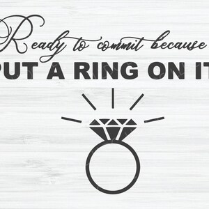 Bereit, sich zu bekennen, da er einen Ring darauf SVG | Verlobte SVG-Datei | Braut svg | Hochzeit Cricut Datei | Verlobungssvg | Hochzeitssvg |