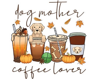 Dog mother coffee lover sublimation png jpg, fall coffee png, fall dog png, Coffee puppies png, Dog Mom png, dog mama png, Fur mama png.