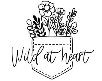 May include: Black and white line art illustration of a pocket with flowers and leaves sticking out of the top. The text "Wild at heart" is written below the pocket.