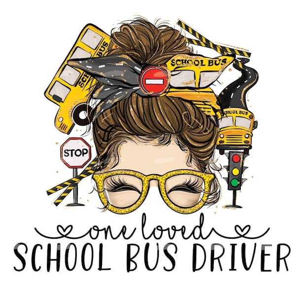 One loved school bus driver png jpg, school bus driver sublimation png, bus driver messy bun png, School clip art, bus driver design bus png