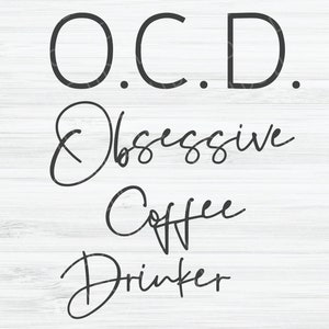 May include: A white wood sign with black text that reads "O.C.D. Obsessive Coffee Drinker".