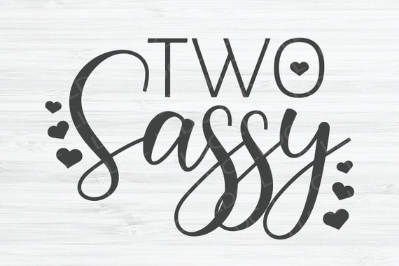 Two Sassy Svg File Two Year Old Birthday Svg 2nd Birthday Etsy