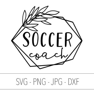 Soccer coach svg png jpg dxf, Soccer coach png, Soccer shirt svg, Soccer player, Soccer coach gift svg, Soccer fan svg, Football coach svg