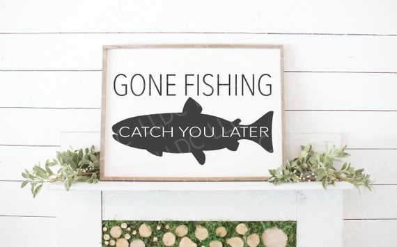Gone Fishing Catch You Later Svg Fisherman Silhouette Svg | Etsy