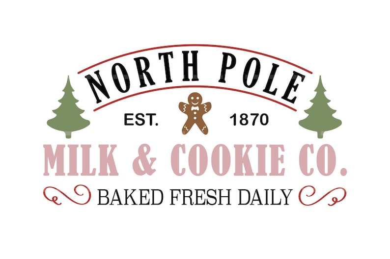 May include: A festive sign with the words "NORTH POLE MILK & COOKIE CO." in black and pink lettering. The sign includes a gingerbread man, two green Christmas trees, and the text "BAKED FRESH DAILY."