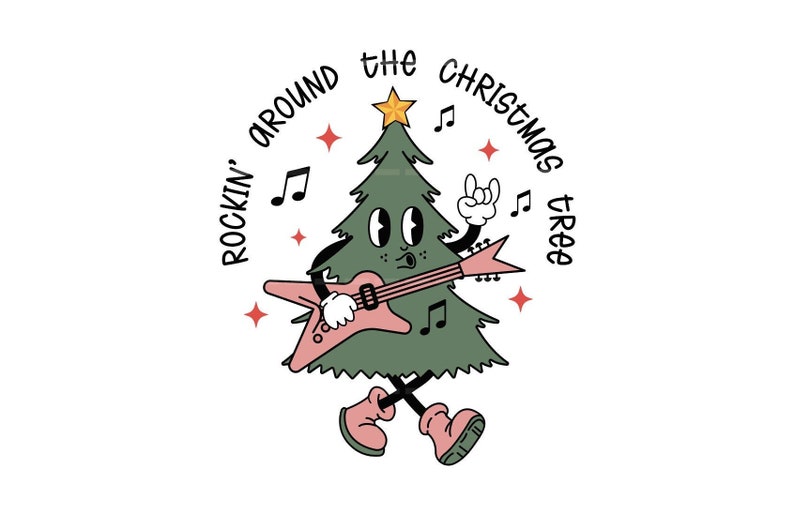 May include: A green Christmas tree with a face and arms is playing a pink electric guitar. The tree is wearing red boots and has a star on top. The text around the tree says "Rockin' around the Christmas tree."