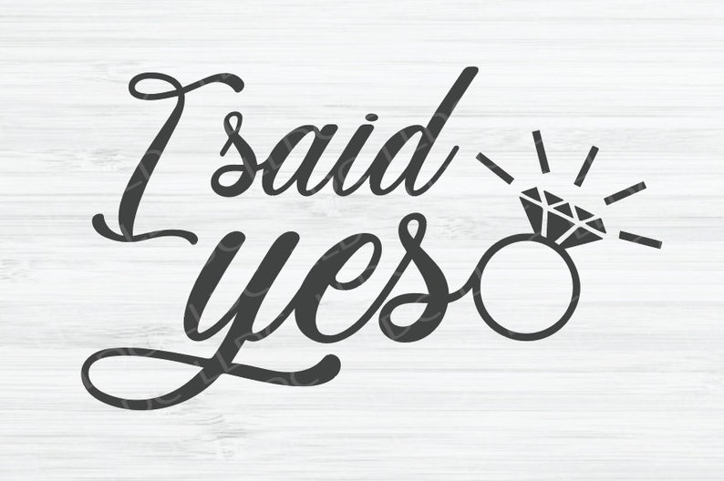 I Said Yes SVG Engaged SVG File Future Bride Svg Wedding - Etsy