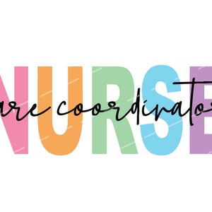 May include: A colorful graphic design with the word "NURSE" in rainbow colors and the text "care coordinator" in black cursive writing.