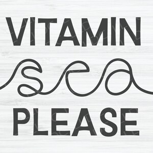 May include: Black and white text on a white wood background reads "Vitamin Sea Please" with the word "Sea" stylized as a wave.