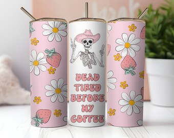 Dead tired before coffee skinny tumbler wrap png, coffee sublimation png, coffee wrap sublimation, tumbler template, 20oz tumbler, skeleton.