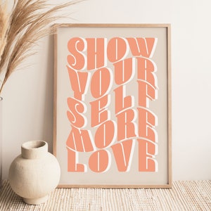 Wall Print, Quote, Show Yourself More Love, Retro Wall Art, Self Love, Boho Quote Wall Print, Pink Print, Boho Decor, Living Room, A2 A3 A4