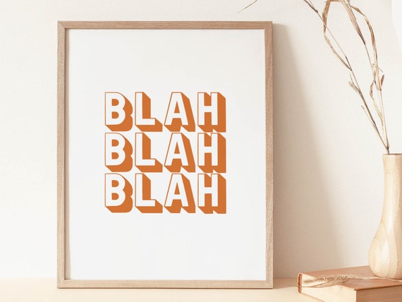Blah Blah Blah Print Funny Quotes Burnt Orange Print - Etsy UK Blah Blah Blah Print Funny Quotes Burnt Orange Print - Etsy UK