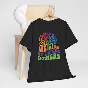 We rise by lifting others T-shirt vibrant tree uplifting tee