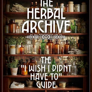 The “Wish I Didn’t Have To” Guide — Folk Remedies & Ancestral Wisdom for 13 Common Ailments