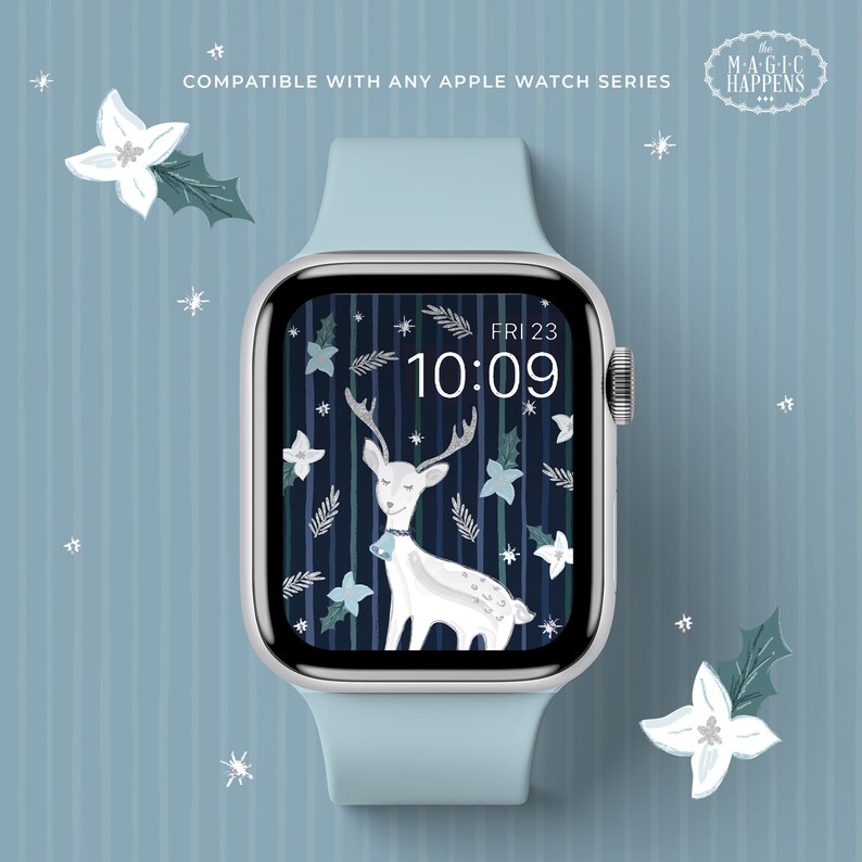 May include: A blue Apple Watch face with a white reindeer and a blue and green floral pattern. The time is 10:09 and the date is FRI 23. The text "The Magic Happens" is in a circle at the top of the screen.
