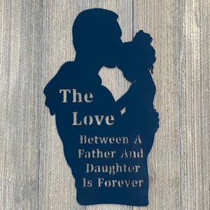 The Love Between A Father And Daughter Is Forever Metal Sign Cutout Father & Daughter Gift Gift For Dad Gift For Daughter Powder Coated image 1