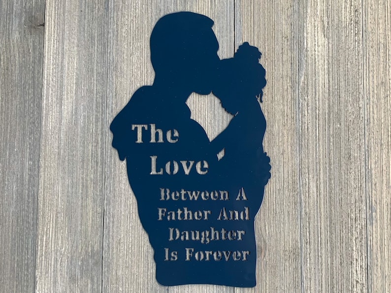 The Love Between A Father And Daughter Is Forever Metal Sign Cutout Father & Daughter Gift Gift For Dad Gift For Daughter Powder Coated image 1