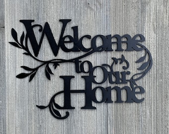 Welcome To Our Home Metal Sign Cutout - Leafy Welcome Sign - Powder Coated Metal - Welcome to Our Home