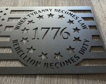 When Tyranny Becomes Law, Rebellion Becomes Duty Metal Sign Cutout - 1776 American Flag Design