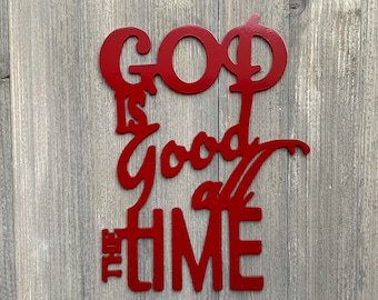 God is Good All The Time Metal Sign Cutout - Handmade Powder Coated Metal Sign - Faith Based Decor - Inspiring Wall Decor