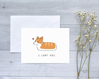 Corgi I Loaf You Greeting Card | Folded Blank Card for Birthday, Anniversary, Valentine's Day, Long Distance, Friendship | For Dog Lovers