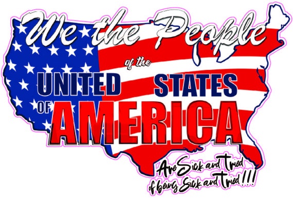 United States of America We the People Sick and Tried Decal sticker