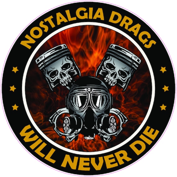 Nostalgia Drags will never Die Decal