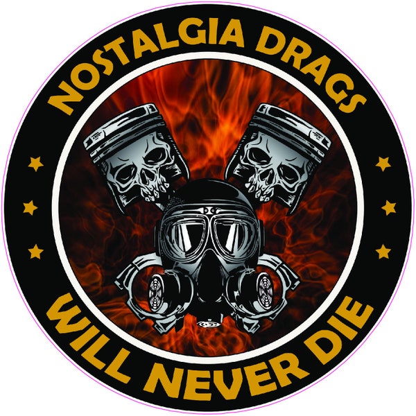 Nostalgia Drags will never Die Decal