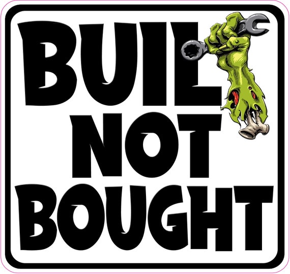 Built NOT Bought Decal sticker