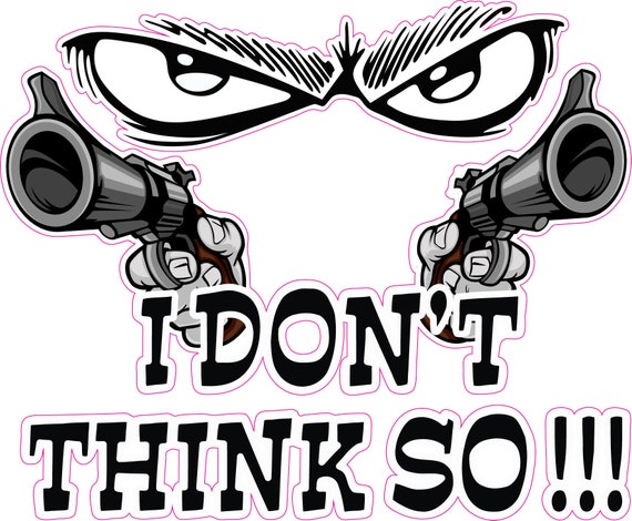 I Don't Think So V3 Decal