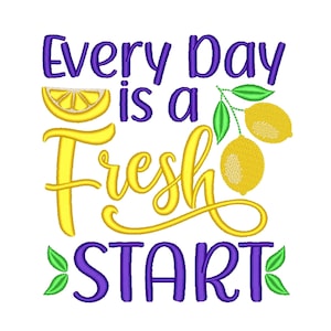 Every day is a fresh start embroidery design, 3 sizes, Instant download