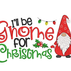 I&#39;ll be Gnome for Christmas Embroidery Design, Merry Christmas Embroidery File, 4 sizes, Instant Download
