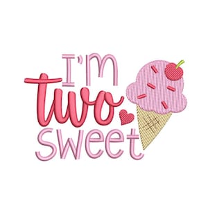 May include: A pink and red embroidered design with the words "I'm Two Sweet" and a pink ice cream cone with sprinkles and a cherry on top. The design is on a white background.