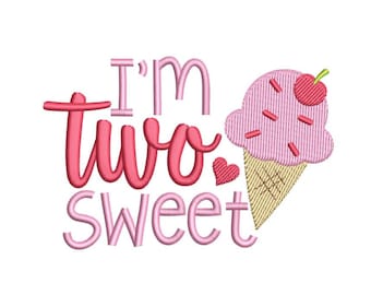 I’m Two Sweet Embroidery Design Birthday Embroidery File for 4x4 5x7 hoops Instant Download Cute Toddler Girl Birthday Design