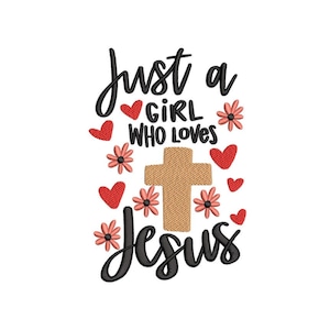 Just a girl who loves Jesus Embroidery Design, 4 sizes, Instant Download