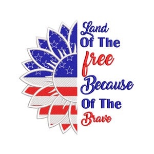 Könnte beinhalten: Ein rotes, weißes und blaues Sonnenblumendesign mit dem Text "Land of the free because of the brave".