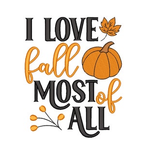I Love Fall Most Of All Embroidery Design Autumn Quote Machine Embroidery File Fall Season Embroidery For 4x4 5x7 Hoops Instant Download