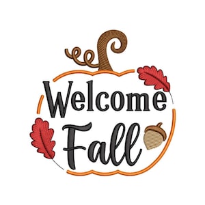 Welcome Fall Embroidery Design Autumn Machine Embroidery File Seasonal Quote 4 Sizes Instant Download