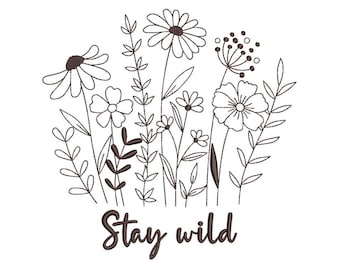 Wildflowers Stay Wild Quote Machine Embroidery Design, 4 sizes, Instant Download