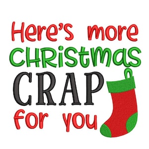 Here&#39;s More Christmas Crap For You Embroidery Design, 5 sizes, Instant Download