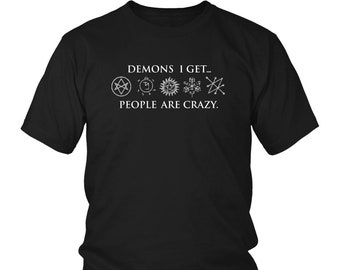 Demons I Get Shirt, Supernatural Shirt, Unisex Shirt, Supernatural Art, Supernatural Print, Supernatural Design, Supernatural Tee