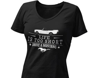 Mustang V-Neck, "Life Is Too Short, Drive A Mustang" V-Neck, Mustang Fan, Mustang Lady, Shirt Goals, Mustang Gift
