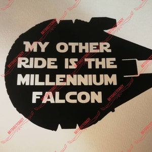 May include: A black silhouette of the Millennium Falcon spaceship with the text "My other ride is the Millennium Falcon" in white.