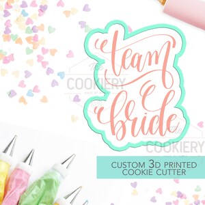 Team Bride Cookie Cutter, Bridal Shower Cookie, Engagement Cookie -  Stencil and Cutter - 3D Printed Cookie Cutter - TCK23112