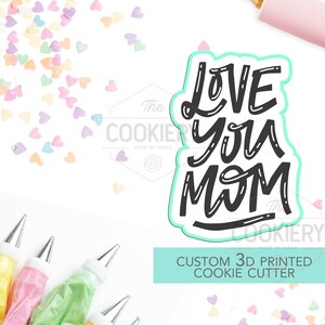 Love You Mom Cookie Cutter - Thank You Mom Cutter - Mother&#39;s Day Cutter - Stencil and Cutter - 3D Printed Cookie Cutter - TCK23121