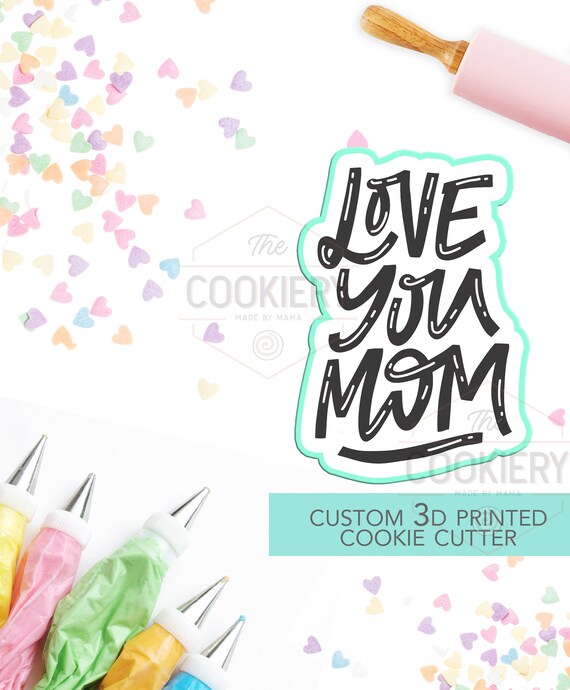 Love You Mom Cookie Cutter - Thank You Mom Cutter - Mother's Day Cutter - Stencil and Cutter - 3D Printed Cookie Cutter - TCK23121
